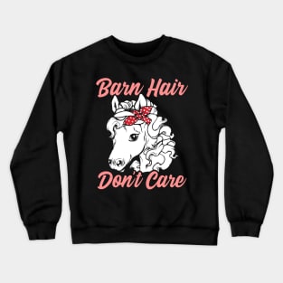 Funny Horse Lover Gift. Barn Hair Don't Care Crewneck Sweatshirt